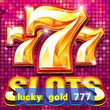 lucky gold 777 paga mesmo